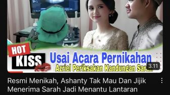 CEK FAKTA: Azriel Resmi Menikah, Ashanty Tak Mau dan Jijik Menerima Sarah Jadi Menantu Lantaran Hamil Duluan, Benarkah?