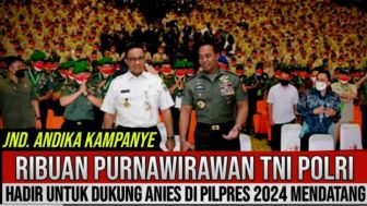 Cek Fakta: Jenderal Andika Gelar Kampanye Akbar, Ribuan Purnawirawan TNI POLRI Siap Dukung Anies Baswedan di 2024?