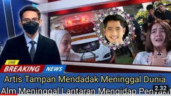 CEK FAKTA: Innalillahi! Artis Tampan Meninggal Dunia karena Penyakit?
