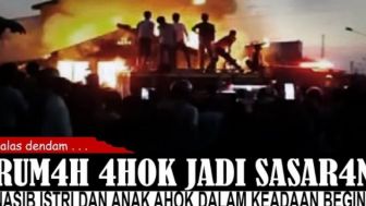 CEK FAKTA: Rumah Ahok Dibakar Massa Pasca-Tragedi Depo Pertamina Plumpang, Anak dan Istri Jadi Korban