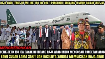 CEK FAKTA: Detik-Detik Ibu Ida Dayak Diundang Raja Arab Untuk Obati Pangeran Arab