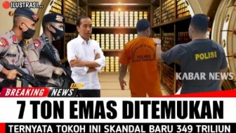 CEK FAKTA: 7 Ton Emas Antam Ditemukan, Jokowi Tangkap Skandal Baru di Kasus Rp349 Triliun?