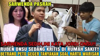 CEK FAKTA: Miris! Ruben Onsu Kritis, Betran Peto Geger Tanya Warisan, Jordi Onsu Buka Rahasia Sarwendah