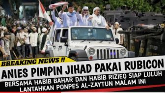 CEK FAKTA: Capres Anies Baswedan Pimpin Jihad Bersama Habib Rizieq, Siap Ratakan Ponpes Al Zaytun Pimpinan Panji Gumilang?