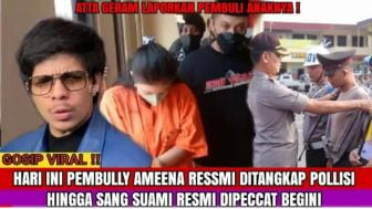 CEK FAKTA: Hari Ini Pembully Ameena Anak Atta Halilintar Ditangkap Polisi, Suaminya Sampai Dipecat?