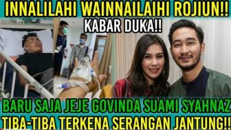 CEK FAKTA: Inalillahi, Baru Saja Jeje Govinda Suami Syahnaz Tiba-Tiba Terkena Serangan Jantung