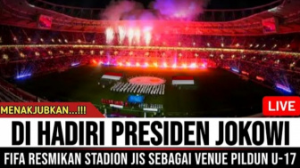 Cek Fakta: Menakjubkan! Dihadiri Presiden Jokowi, FIFA Resmikan Stadion JIS sebagai Venue Piala Dunia U-17