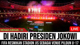 Cek Fakta: Live Malam Ini Dihadiri Presiden Jokowi, FIFA Resmikan JIS Sebagai Venue Piala Dunia U-17