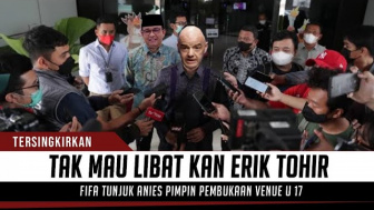 Cek Fakta: FIFA Singkirkan Erick Thohir, Langsung Tunjuk Anies Baswedan Pimpin Pembukaan Venue Piala Dunia U-17