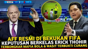 Cek Fakta: AFF Resmi Dibekukan FIFA! Keputusan Berkelas Erick Thohir Bongkar Mafia Bola dan Wasit Terbukti Curang, Benarkah?