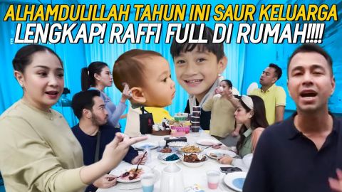 Full Team! Intip Keseruan Raffi Ahmad Sahur Bareng Keluarga di Rumah
