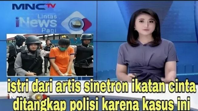 CEK FAKTA: Menghebohkan! Penangkapan Istri dari Artis Sinetron Ikatan Cinta Karena Kasus Ini