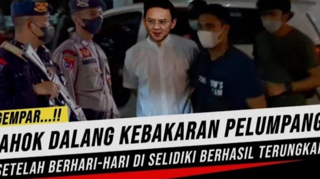 CEK FAKTA: Gempar!! Ahok adalah Dalang Terjadinya Kebakaran Depo Pertamina Plumpang, Benarkah?