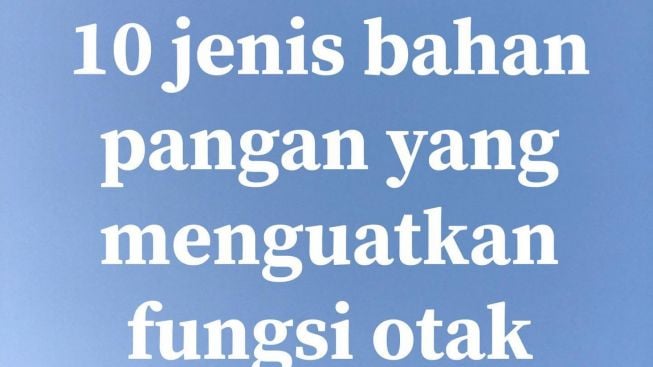 10 Jenis Bahan Pangan yang dapat Menguatkan Fungsi Otak Terkait Penyakit Stroke dan Jantung