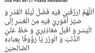 Doa Hari ke 27 Ramadan yang disunahkan Rasululloh SAW, Agar Mendapatkan Lailatul Qadr dan Mengubah Arah Hidup dari yang Susah Jadi Mudah