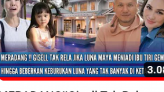 Meradang Lihat Kedekatannya dengan Gading Marten, Gisel Ngaku Tak Rela Luna Maya Jadi Ibu Sambung Gempi, Benarkah?