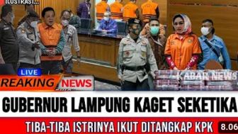 CEK FAKTA: Istri Gubernur Lampung Ditangkap KPK hingga Buat Arinal Djunaidi Terkejut, Benarkah?