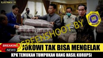 CEK FAKTA: Jokowi Tak Bisa Mengelak, Benarkah KPK Temukan Tumpukan Uang Hasil Korupsi?
