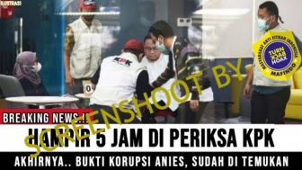 CEK FAKTA: Bukti Korupsi Anies Baswedan Sudah Ditemukan, Benarkah?