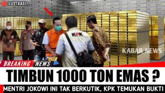 CEK FAKTA: KPK Temukan Banyak Bukti, Menteri Jokowi Ini Timbun 1000 Ton Emas?