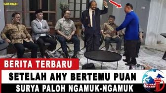 CEK FAKTA: Surya Paloh Ngamuk Karena AHY Ketemu dengan Puan Maharani, Nasdem Ditinggal?