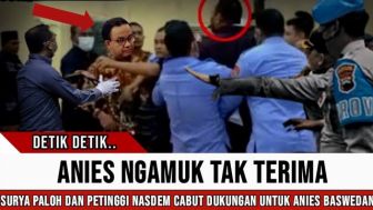 CEK FAKTA: Anies Baswedan Ngamuk, Petinggi Pilih Nasdem Cabut Dukungan