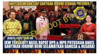 CEK FAKTA: Jokowi Kaget, MPR dan DPR Putuskan Pilih Anies Baswedan Demi Selamatkan Bangsa dan Negara