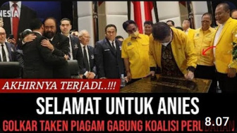 Anies Gembira, Ketua Umum Golkar Teken Kesepakatan Gabung Koalisi Perubahan, Benarkah?