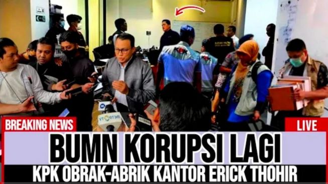 CEK FAKTA: BUMN Korupsi Lagi, KPK Obrak-abrik Kantor Erick Thohir