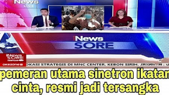 CEK FAKTA: Pemeran Utama Sinetron Ikatan Cinta Resmi Jadi Tersangka, Benarkah?