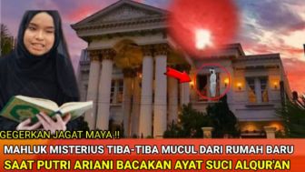 Cek Fakta: Tiba-Tiba Makhluk Misterius Muncul, Saat Putri Ariani Bacakan Ayat Alquran di Rumah Barunya