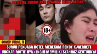 Cek Fakta: Ingin Miliki Syahnaz Seutuhnya, Rendy Kjaernett Suruh OB Hotel Rekam Aksi Keduanya Saat Lakukan Hal Ini