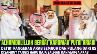 Cek Fakta: Berkat Karomah Putri Ariani, Pangeran Arab Sembuh dan Pulang dari RS, Raja Salman Auto Nangis Terharu