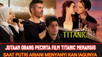 Cek Fakta: Jutaan Orang Pecinta Film Titanic Menangis Saat Putri Ariani Nyanyikan Lagunya