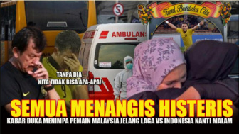 Cek Fakta: Semua Menangis Histeris, Kabar Duka Menimpa Pemain Malaysia Jelang Laga Kontra Indonesia