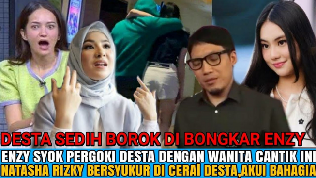 CEK FAKTA: Pantesan Natasha Rizky Bersyukur Diceraikan Desta, Enzy Sebut Ada Main dengan Cewek Lain di Hotel