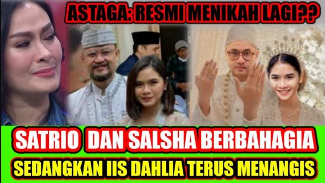 Cek Fakta: ASTAGA! Resmi Nikah, Satrio Dewandono dan Salshadilla Bahagia sedangkan Iis Dahlia Terus Menangis