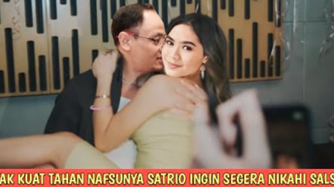 Cek Fakta: Satrio Dewandono Ngebet Nikah Usai Salshadilla Pamer Bagian Ini