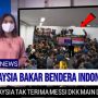 CEK FAKTA: Tak Terima Argentina Datang ke Tanah Air, Malaysia Bakar Bendera Indonesia, Dalangnya Anies Baswedan