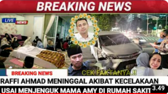 CEK FAKTA: Innalillahi, Raffi Ahmad Meninggal Dunia Akibat Kecelakaan Usai Menjenguk Mama Amy