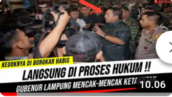 Cek Fakta: Langsung Diproses Hukum, Gubernur Lampung Ngamuk Mencak-Mencak, Benarkah?