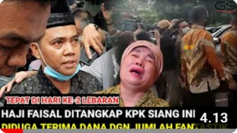 Cek Fakta: Haji Faisal Digelandang KPK di Hari Kedua Lebaran, Sang Istri Histeris