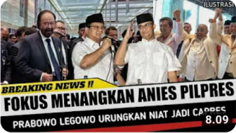 Cek Fakta: Prabowo Legowo Urungkan Niat Jadi Capres Demi Menangkan Anies Baswedan dalam Pilpres, Benarkah?