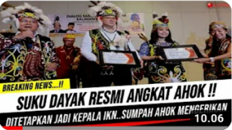 Cek Fakta: Suku Dayak Resmi Angkat Ahok Jadi Kepala IKN, Benarkah?