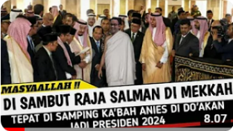 CEK FAKTA: Tiba di Mekkah, Anies Didoakan Raja Salman Jadi Presiden 2024