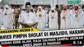 CEK FAKTA: Anies Baswedan Pimpin Sholat di Masjidil Haram