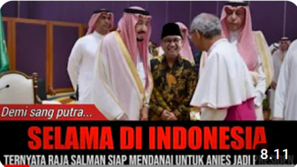 CEK FAKTA: Raja Salman Siap Danai Anies Baswedan Jadi Presiden