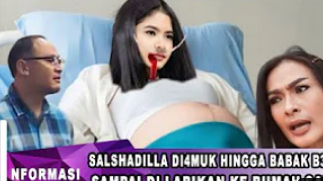 CEK FAKTA: Salshadilla Diamuk Sampai Babak Belur Hingga Dilarikan ke Rumah Sakit, Benarkah?