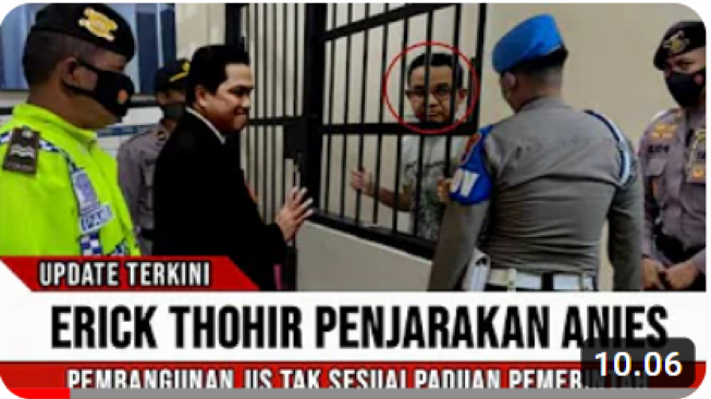 CEK FAKTA: Erick Thohir Penjarakan Anies Baswedan