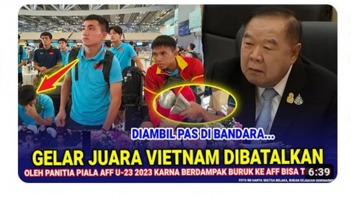 Video salah (X) soal pengambilan piala AFF U-23 2023 yang akan dibawa pulang pemain Timnas Vietnam dengan dalih menjaga nama baik AFF [[screenshot YouTube]]